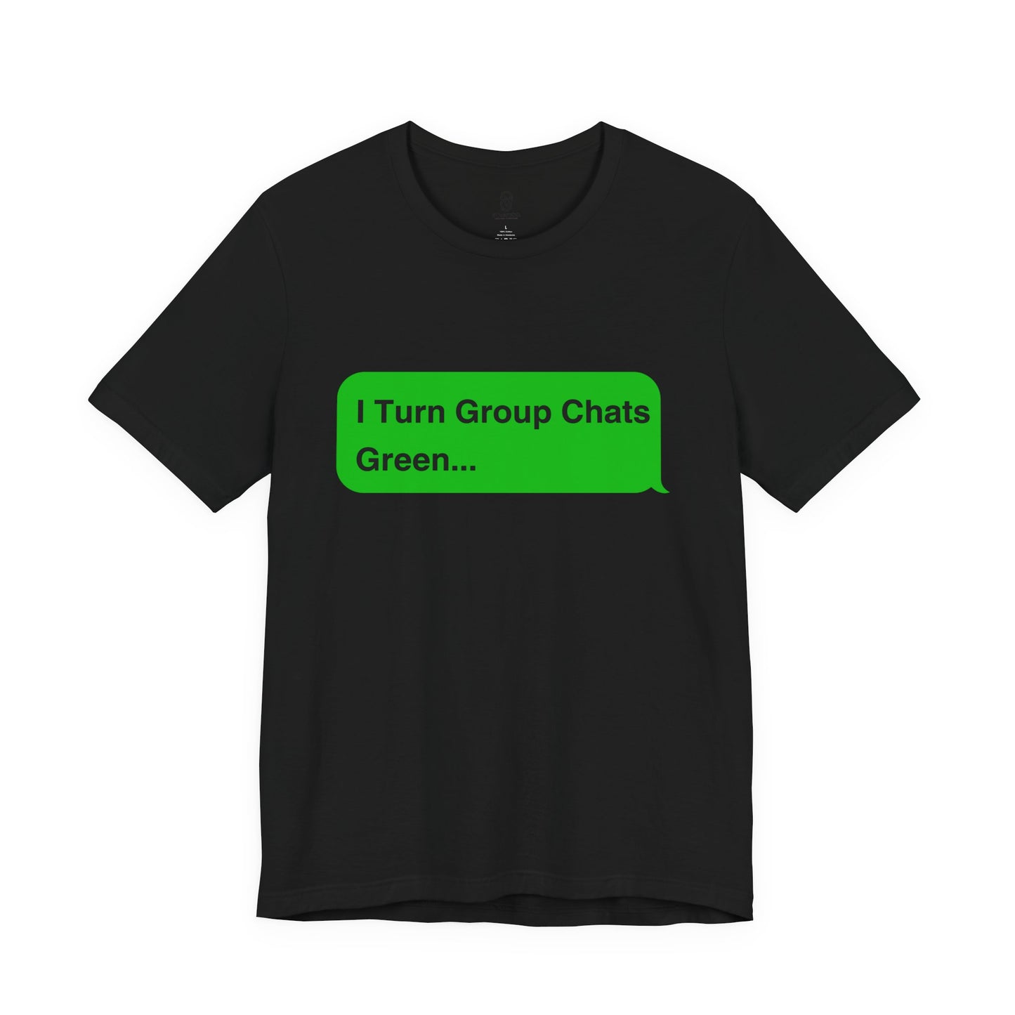 I Turn Group Chats Green: Embrace the Messenger Guru within You!, Unisex Jersey Short Sleeve Tee, Android, Apple, Imessage