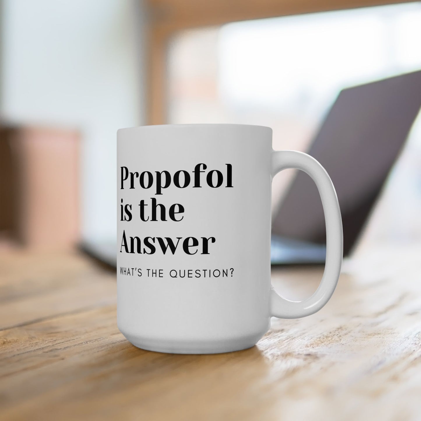 Propofol Pizzazz, Elevate Your Mug Game with the Propofol is the Answer 15oz White Wonder, An Anesthesia Comedy Essential, Ceramic Mug, ER