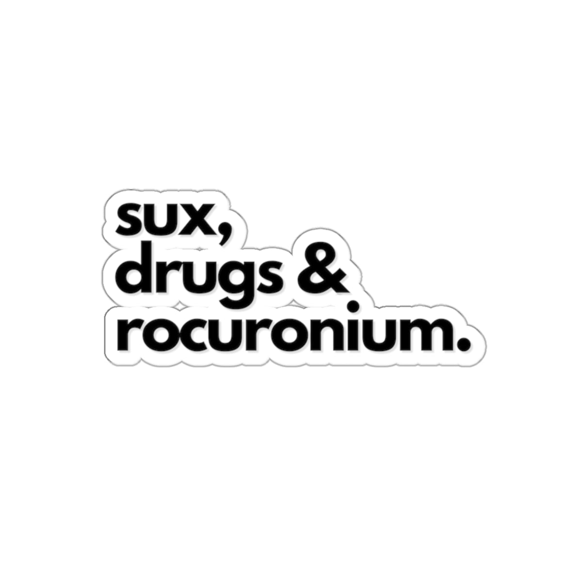 Die-Cut Stickers, Sux Drugs & Rocuronium