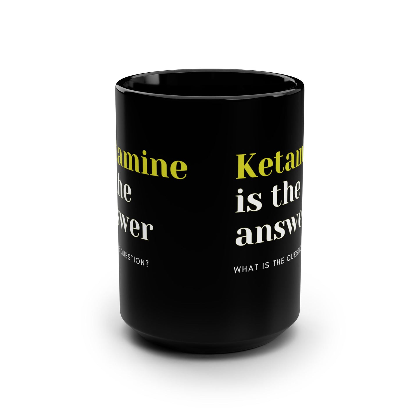 Ketamine Conundrum, Unleash Mystery and Laughter with the Ketamine is the Answer 15oz Black Magic Mug, A Prescription for all, ER, Psych, OR