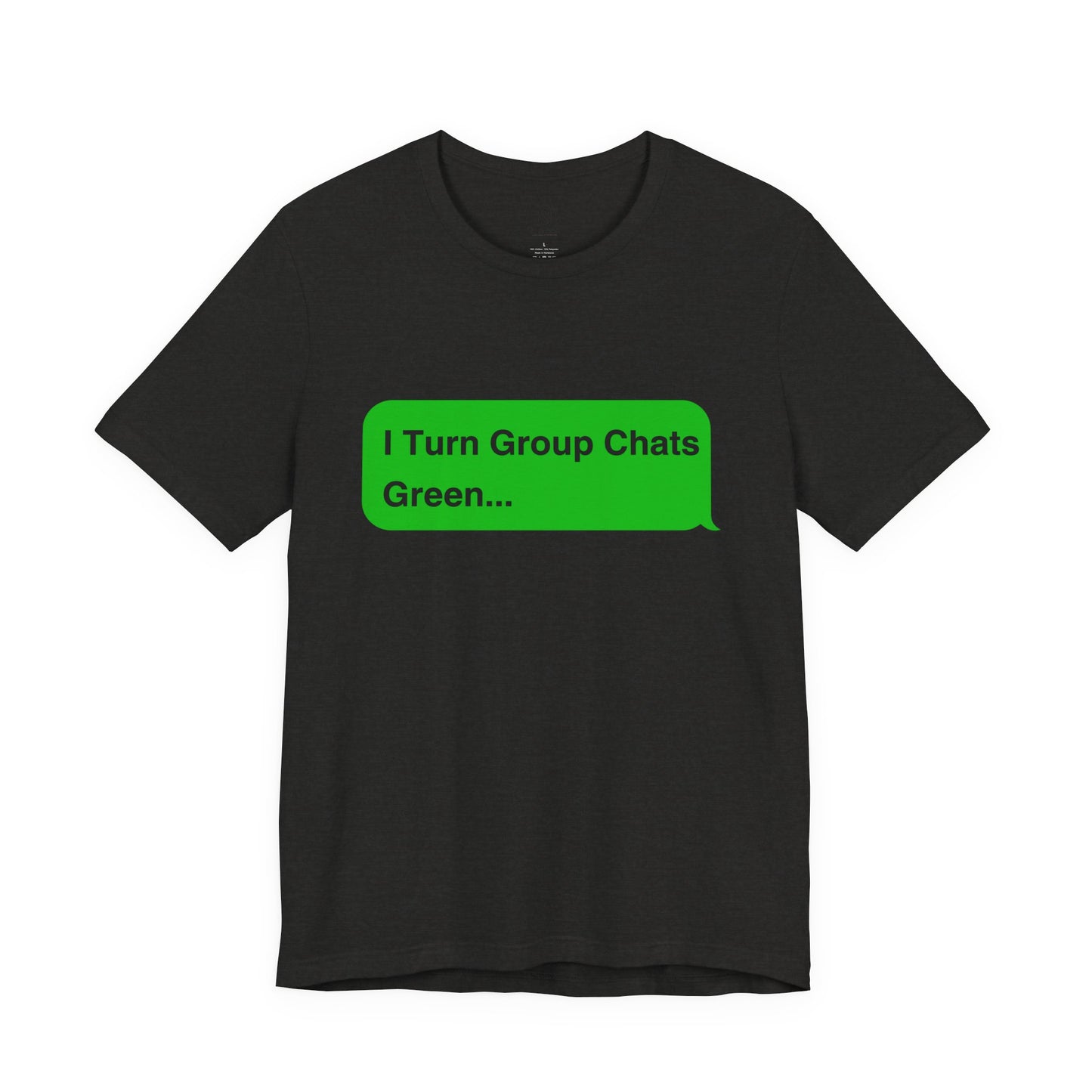 I Turn Group Chats Green: Embrace the Messenger Guru within You!, Unisex Jersey Short Sleeve Tee, Android, Apple, Imessage