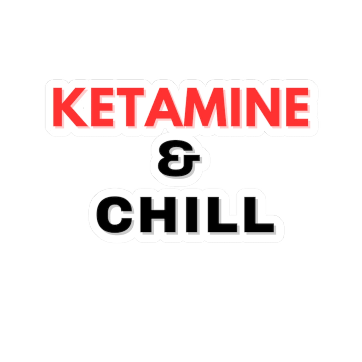 Ketamine and Chill Kiss Cut Sticker, Perfect Funny Medical Humor Decal for Doctors, Nurses, and Healthcare Heroes, Cute, Snarky Gift