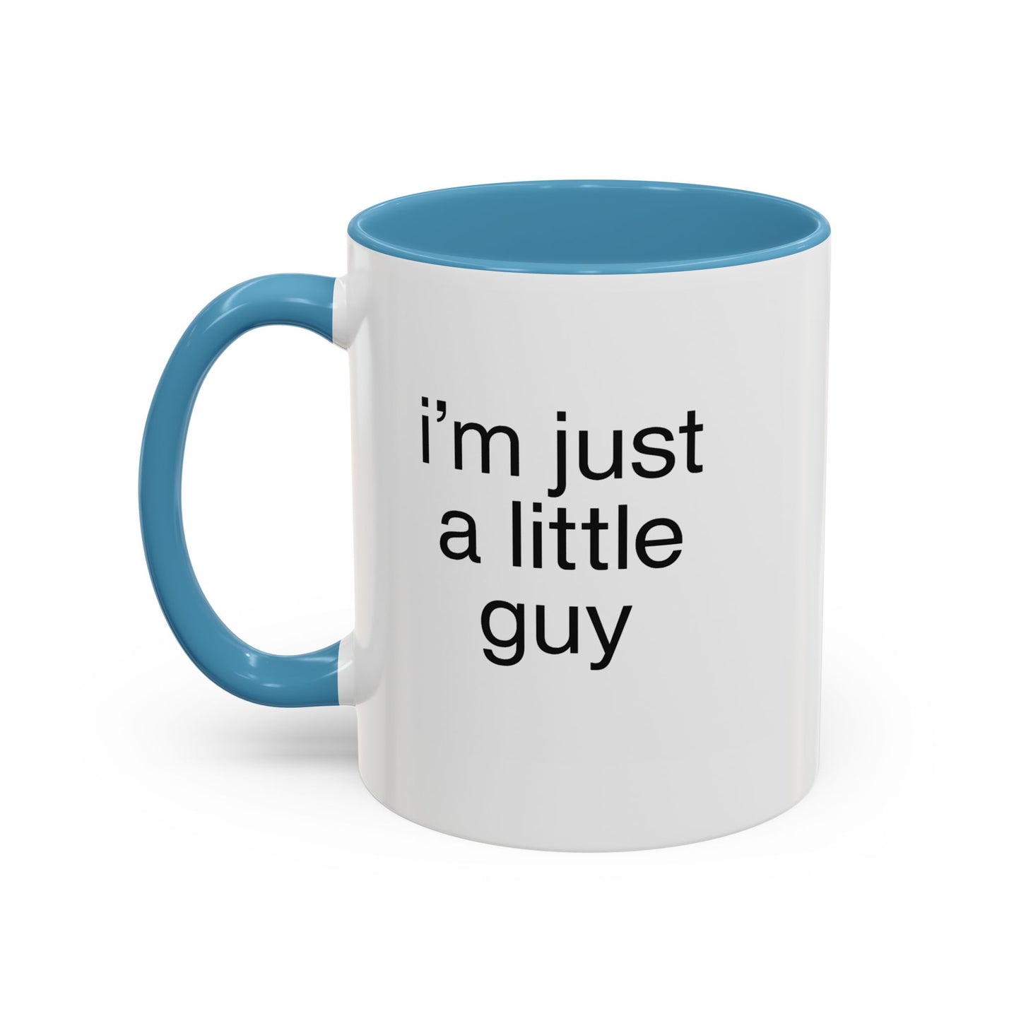 I'm just a little guy, Cute Coffee Mug, Perfect Gift for Friends, Office Humor, Funny Mug, Funny Sister Gift, Tea Lover's Cup