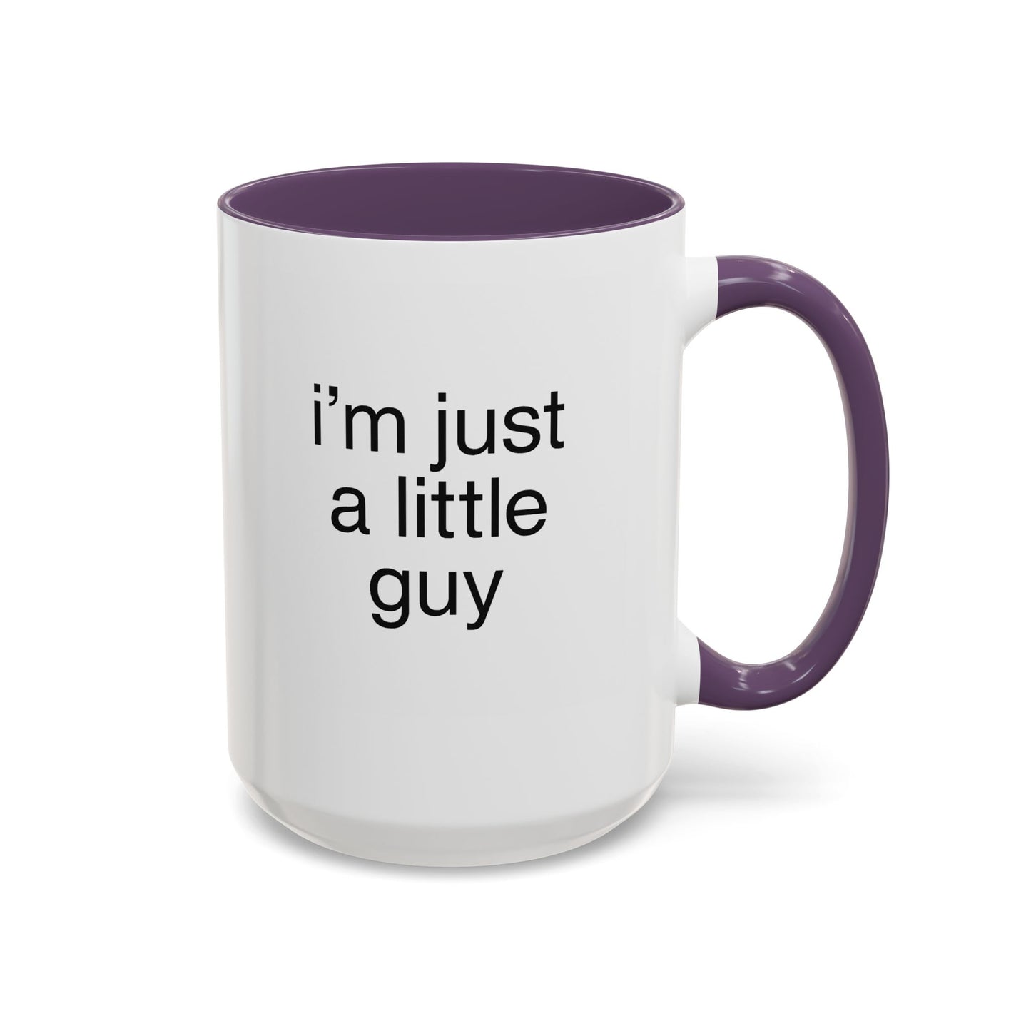 I'm just a little guy, Cute Coffee Mug, Perfect Gift for Friends, Office Humor, Funny Mug, Funny Sister Gift, Tea Lover's Cup
