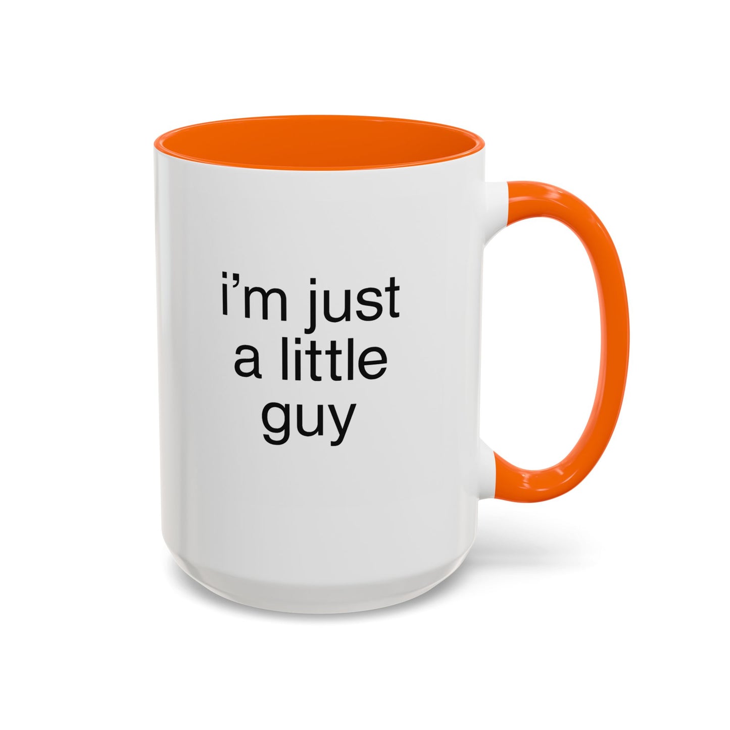 I'm just a little guy, Cute Coffee Mug, Perfect Gift for Friends, Office Humor, Funny Mug, Funny Sister Gift, Tea Lover's Cup