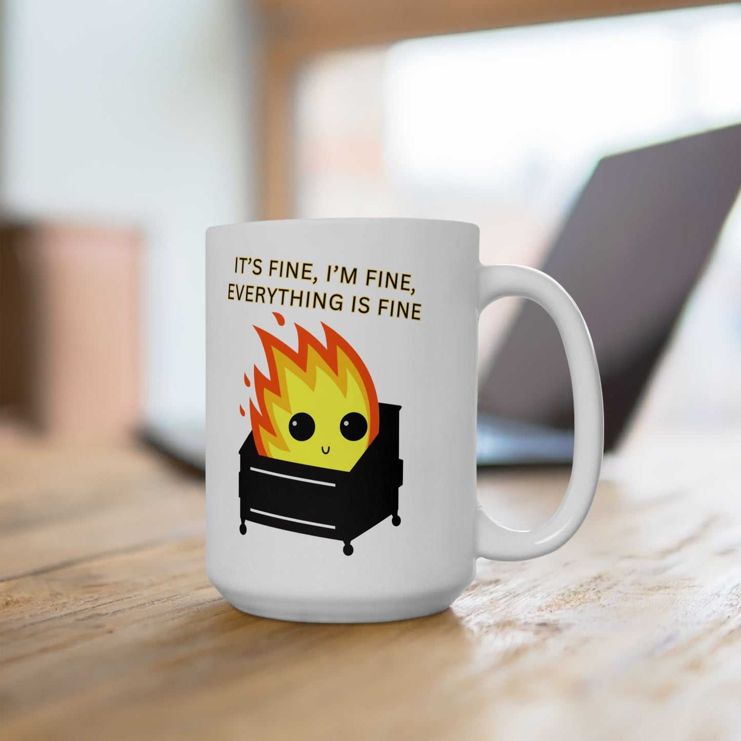 Rx for Laughter, It's Fine, I'm Fine, Everything is Fine, Dumpster Fire 15oz Mug, Because Life's Chaos Deserves a Dose of Humor, Ceramic