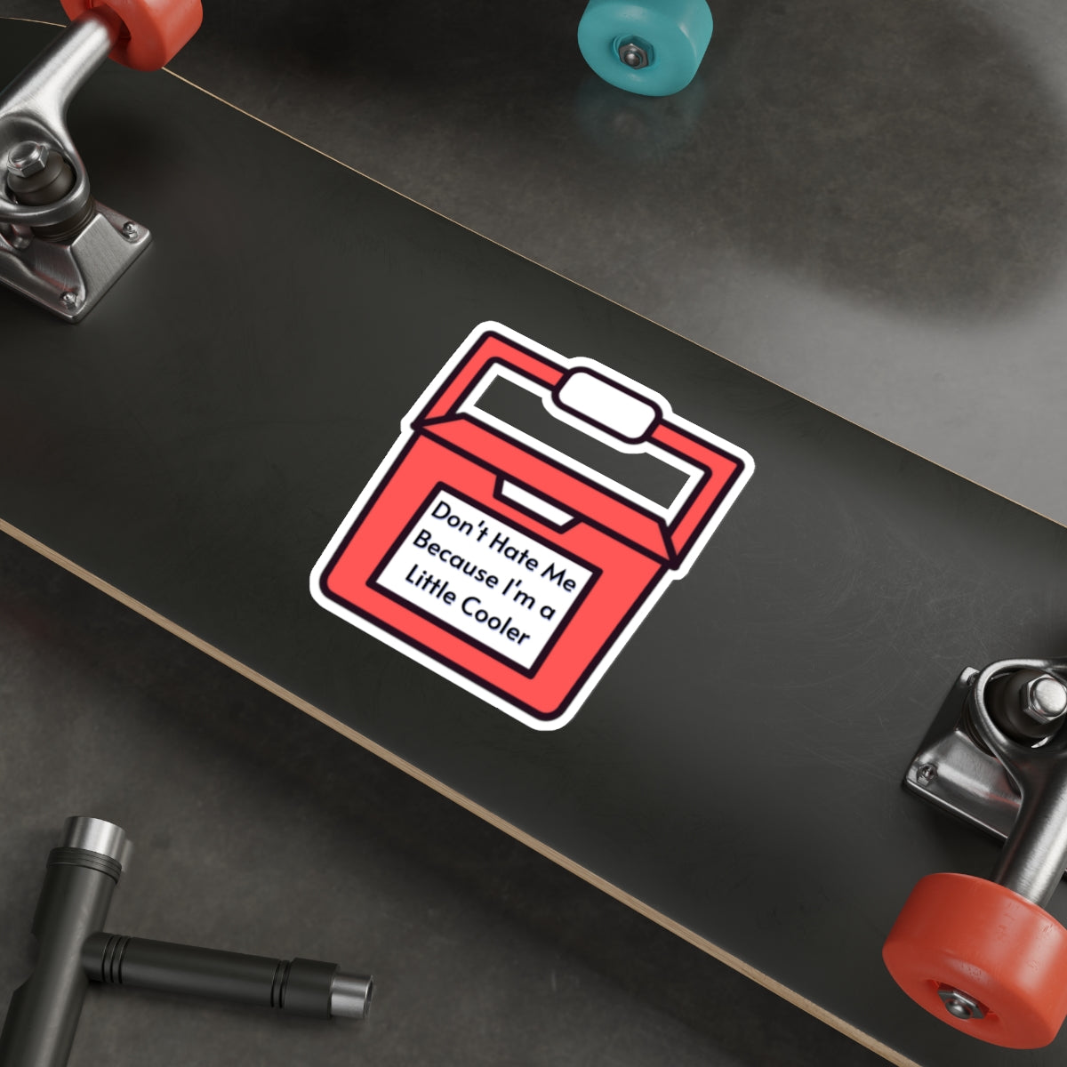 Little Cooler, Don't Hate Me, Don't Hate Me Because I'm A Little Cooler, Die-Cut Stickers