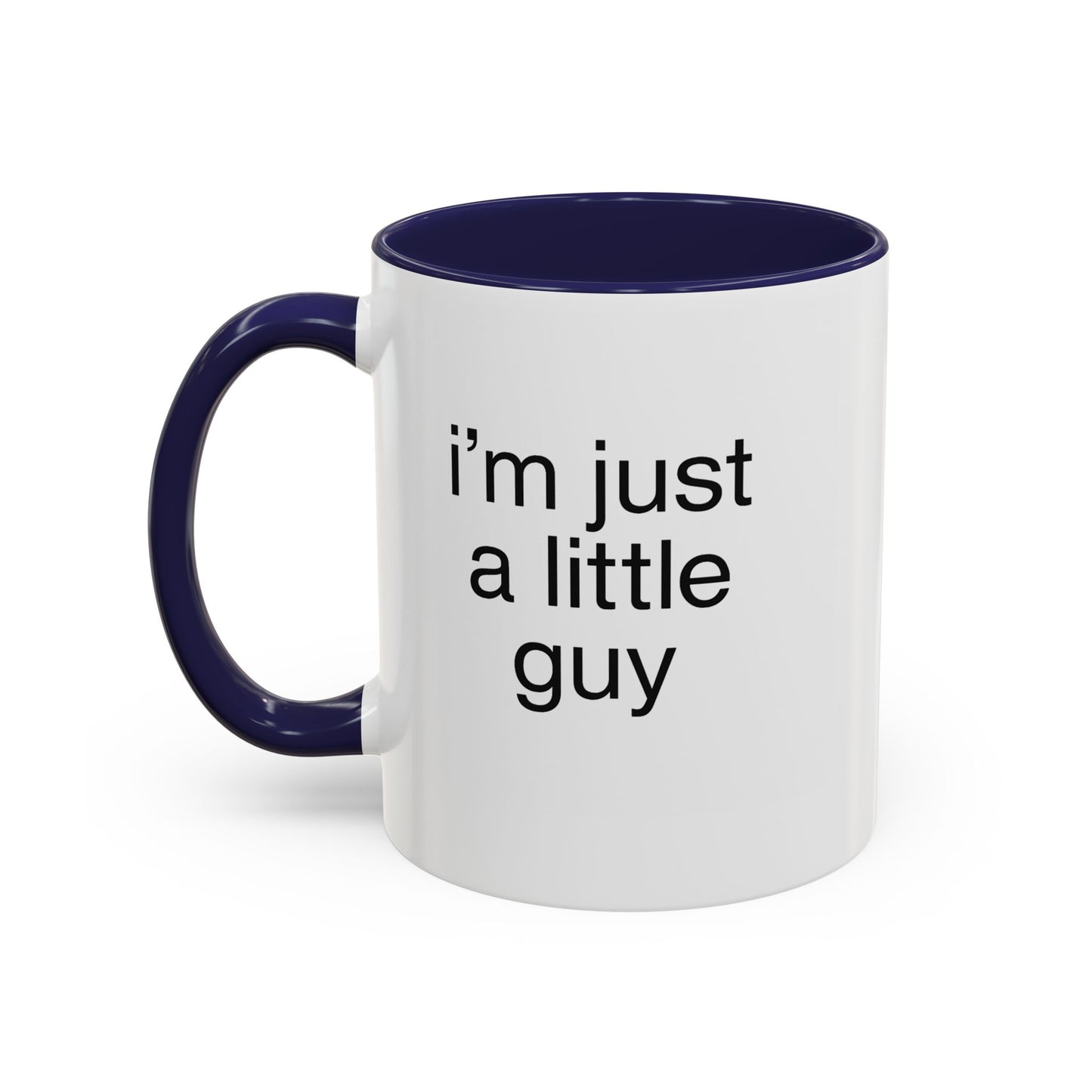 I'm just a little guy, Cute Coffee Mug, Perfect Gift for Friends, Office Humor, Funny Mug, Funny Sister Gift, Tea Lover's Cup