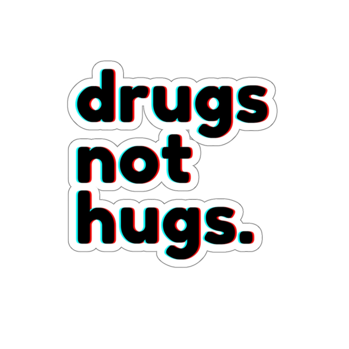 Drugs Not Hugs Stickers, Die-Cut Stickers