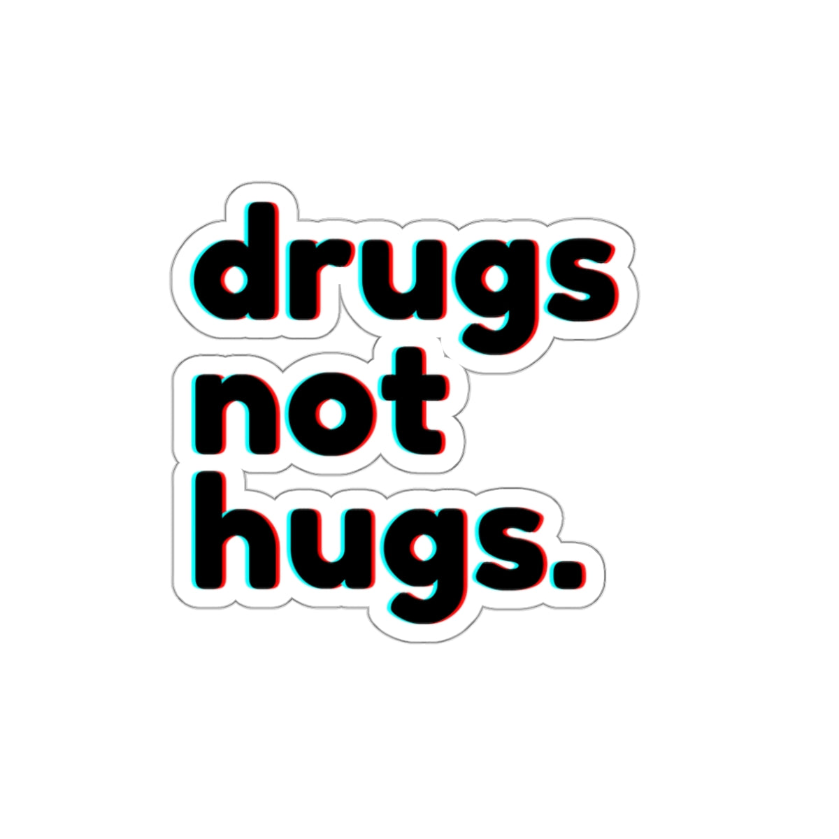Drugs Not Hugs Stickers, Die-Cut Stickers