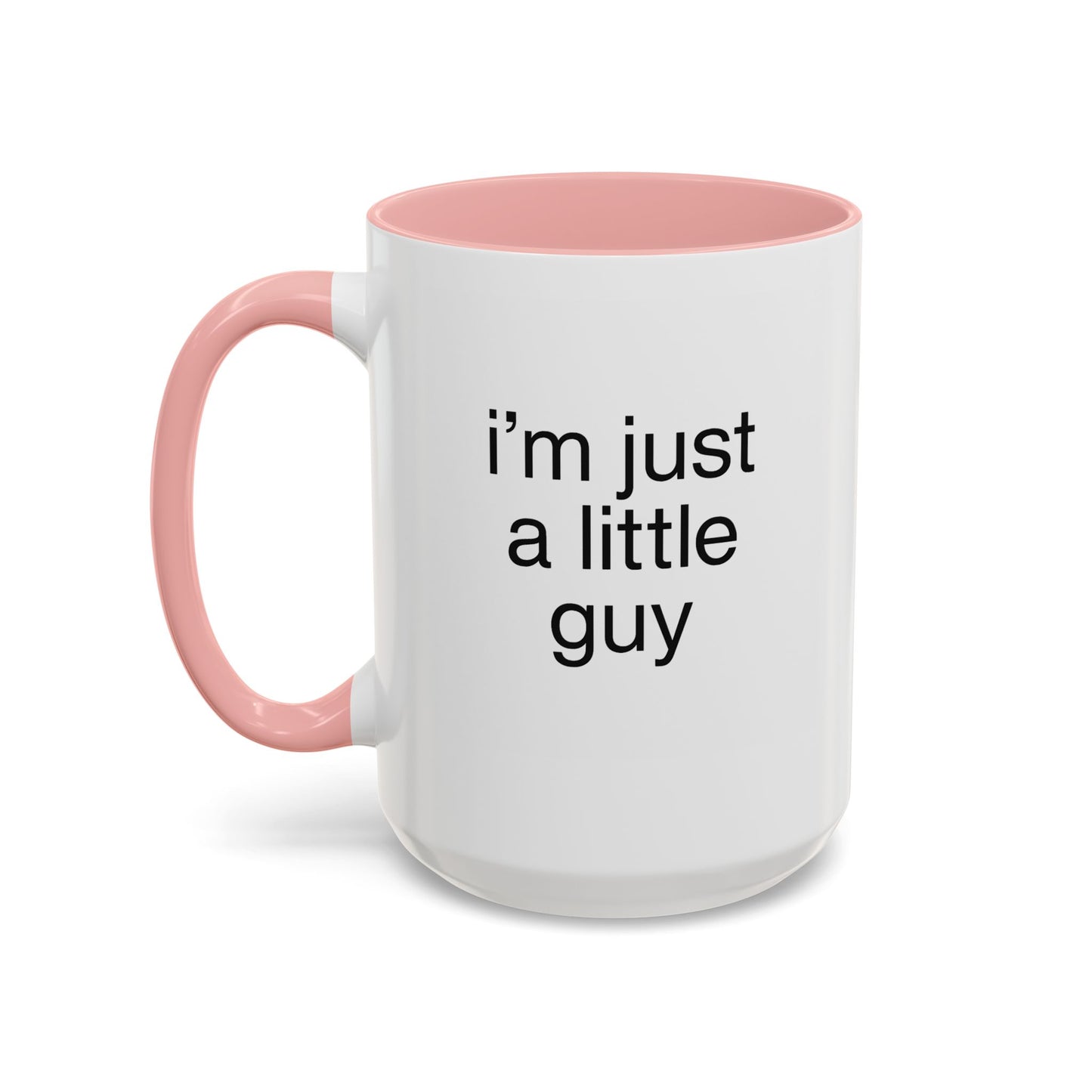 I'm just a little guy, Cute Coffee Mug, Perfect Gift for Friends, Office Humor, Funny Mug, Funny Sister Gift, Tea Lover's Cup