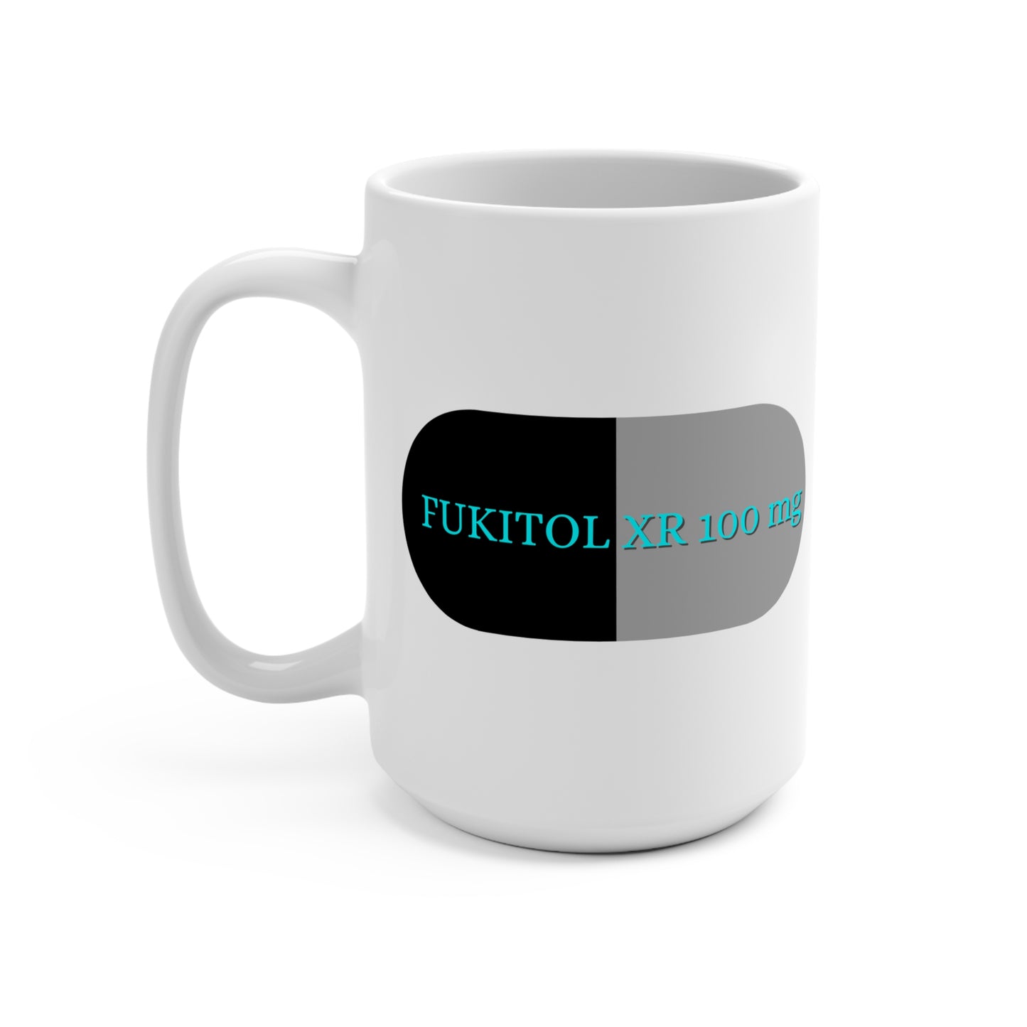 FUKITOL XR 100mg, The Prescription for Laughter 15 oz Mug, Your Daily Dose of Humor and Healthcare Sanity