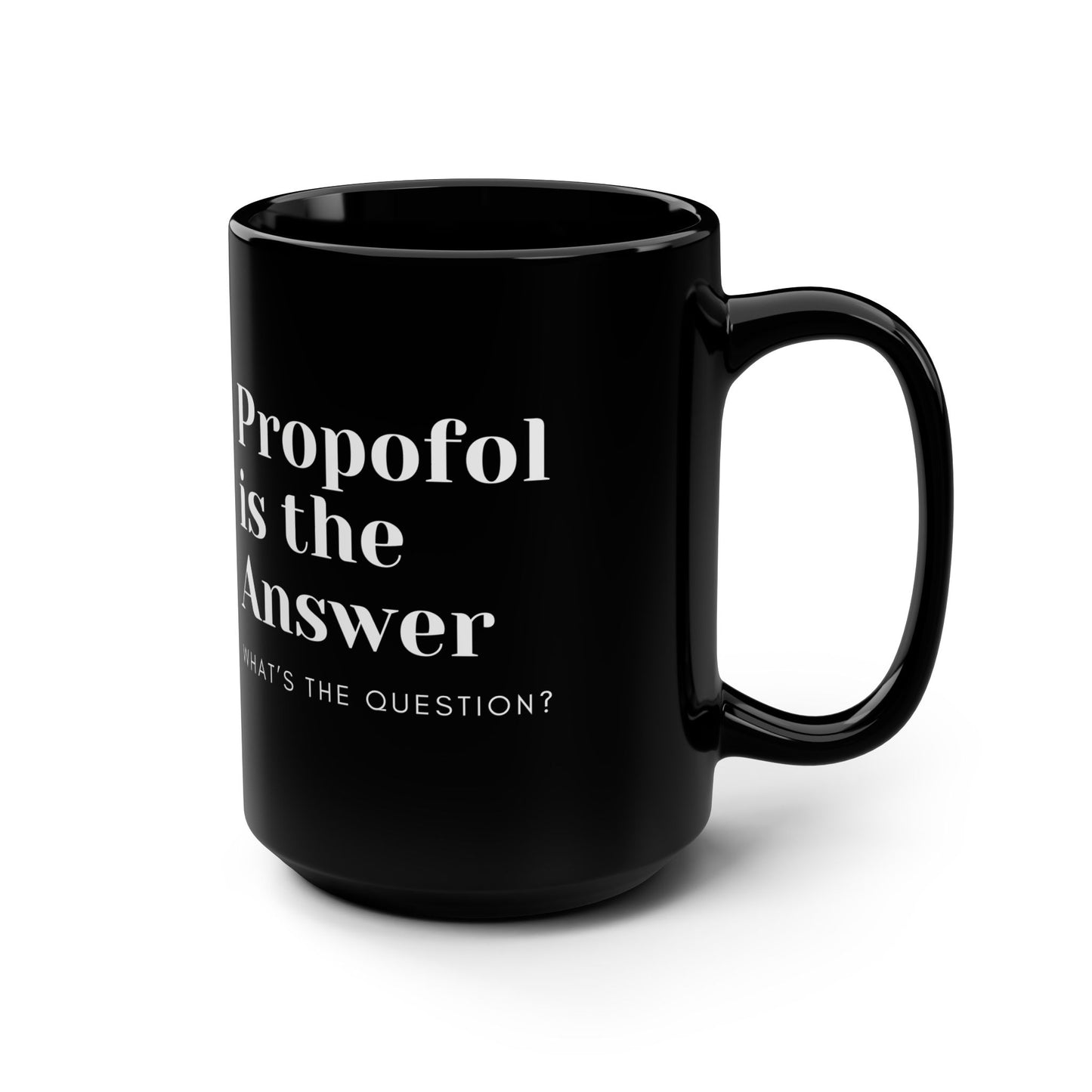 Propofol Enlightenment 15oz Mug, Your Daily Dose of Medical Humor, ER Escapades, and Caffeine-Free Wisdom!, CRNA, Anesthesia, ICU