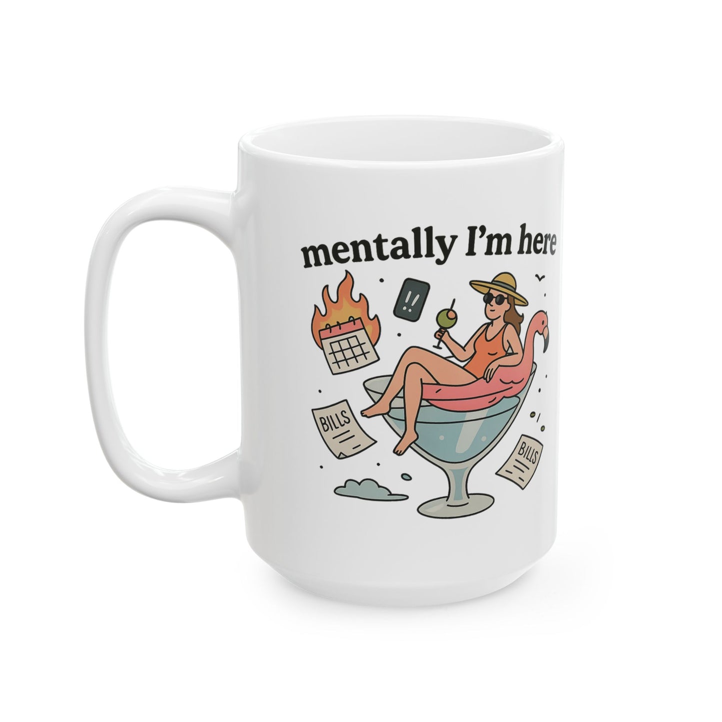 Funny Flamingo Coffee Mug - "Mentally I'm Here" Design, Gift for Relaxation, Cute Drinkware for Stress Relief, Birthday, Summer