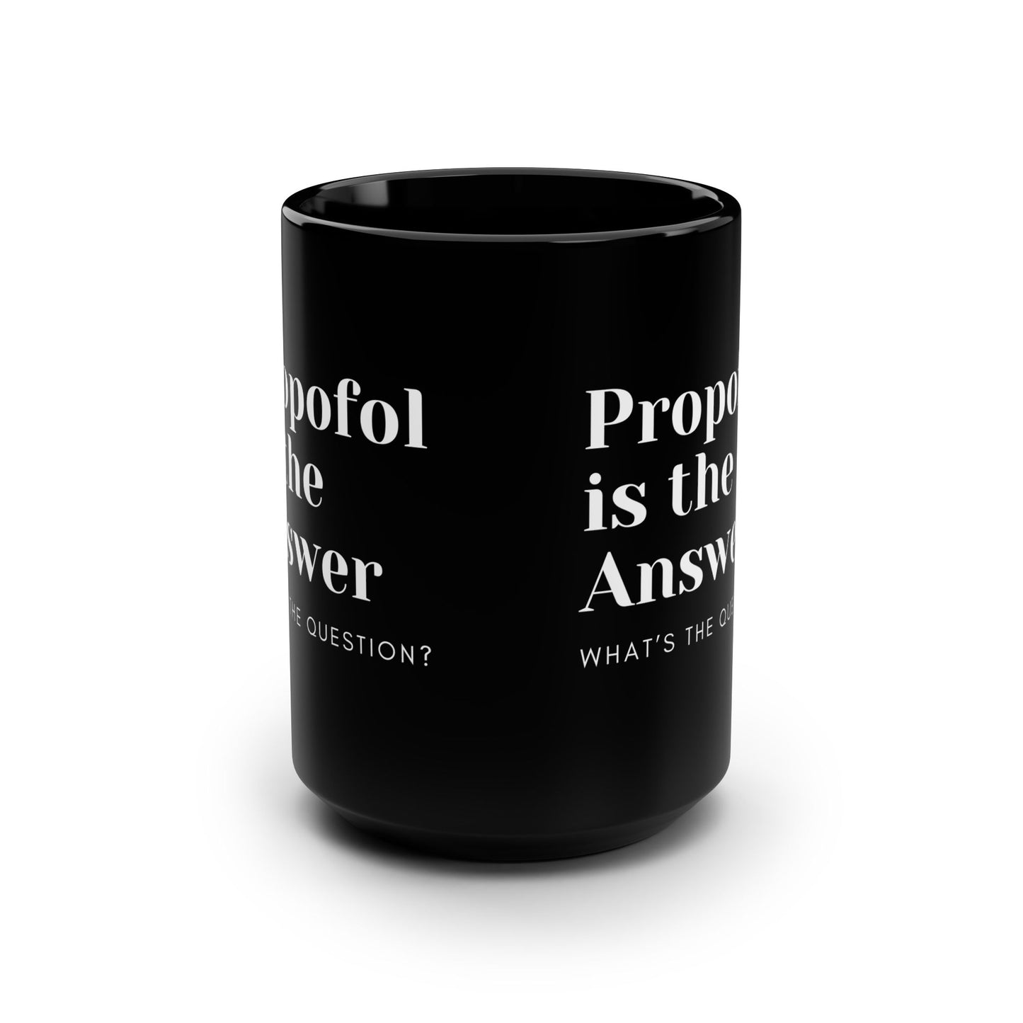 Propofol Enlightenment 15oz Mug, Your Daily Dose of Medical Humor, ER Escapades, and Caffeine-Free Wisdom!, CRNA, Anesthesia, ICU