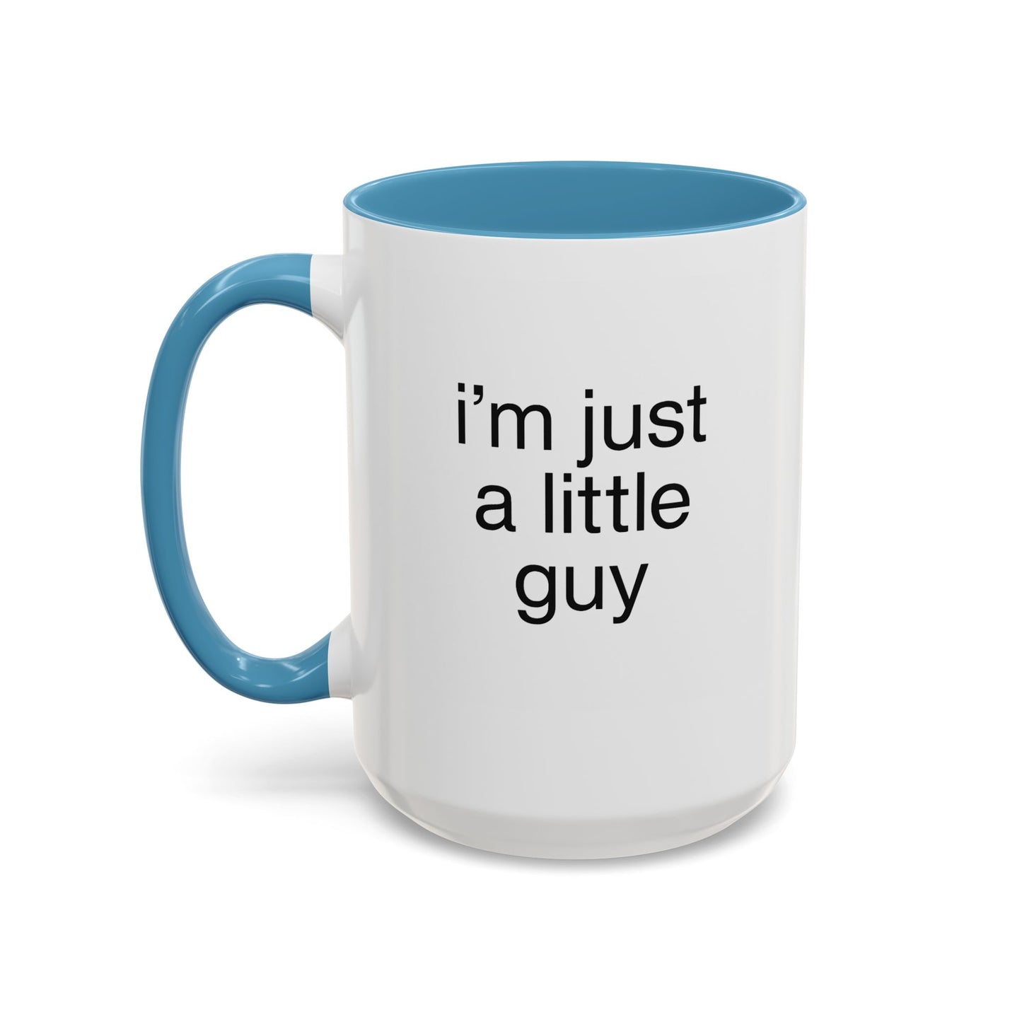 I'm just a little guy, Cute Coffee Mug, Perfect Gift for Friends, Office Humor, Funny Mug, Funny Sister Gift, Tea Lover's Cup