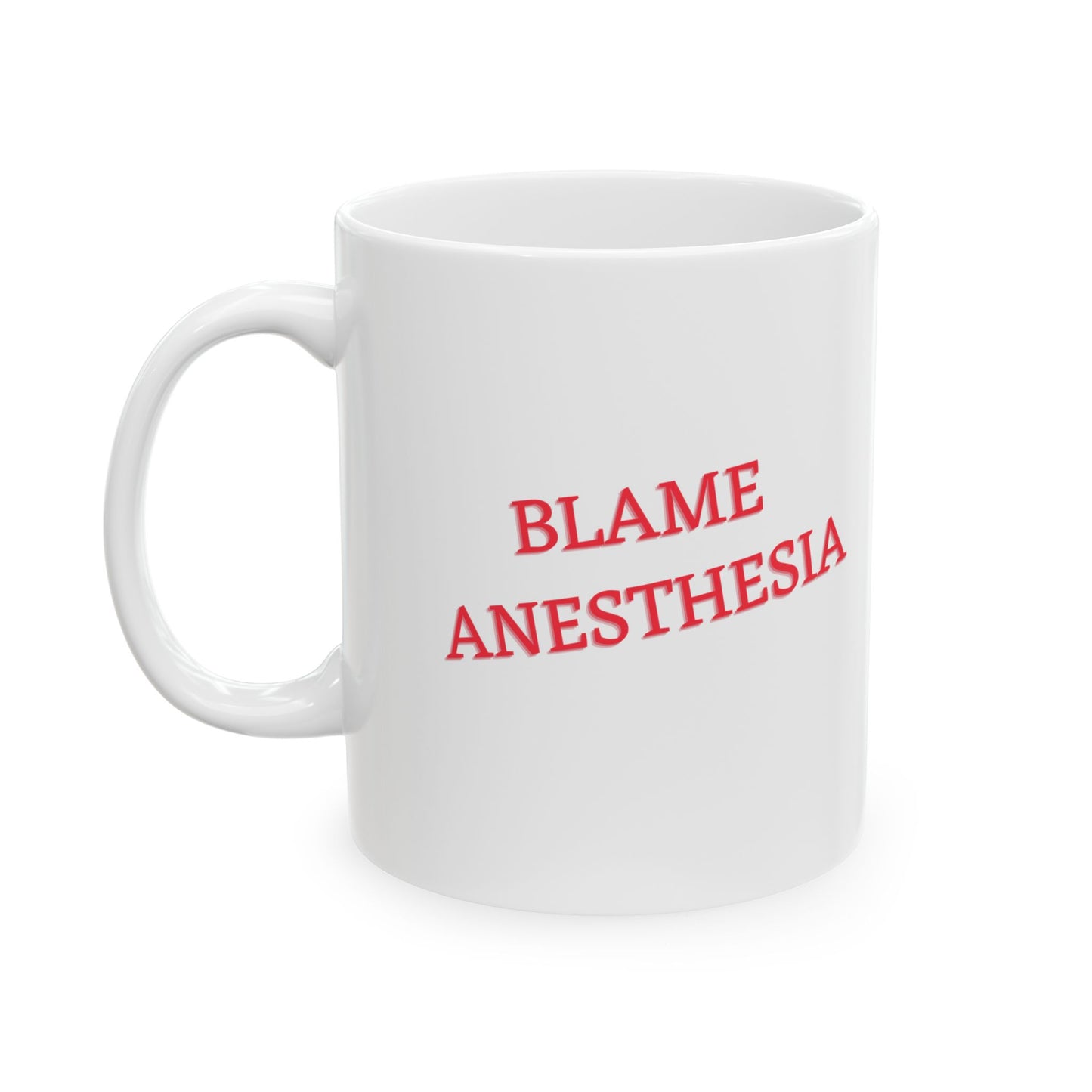 Blame Anesthesia Mug: OR Shenanigans Unleashed, Ceramic Mug 11oz