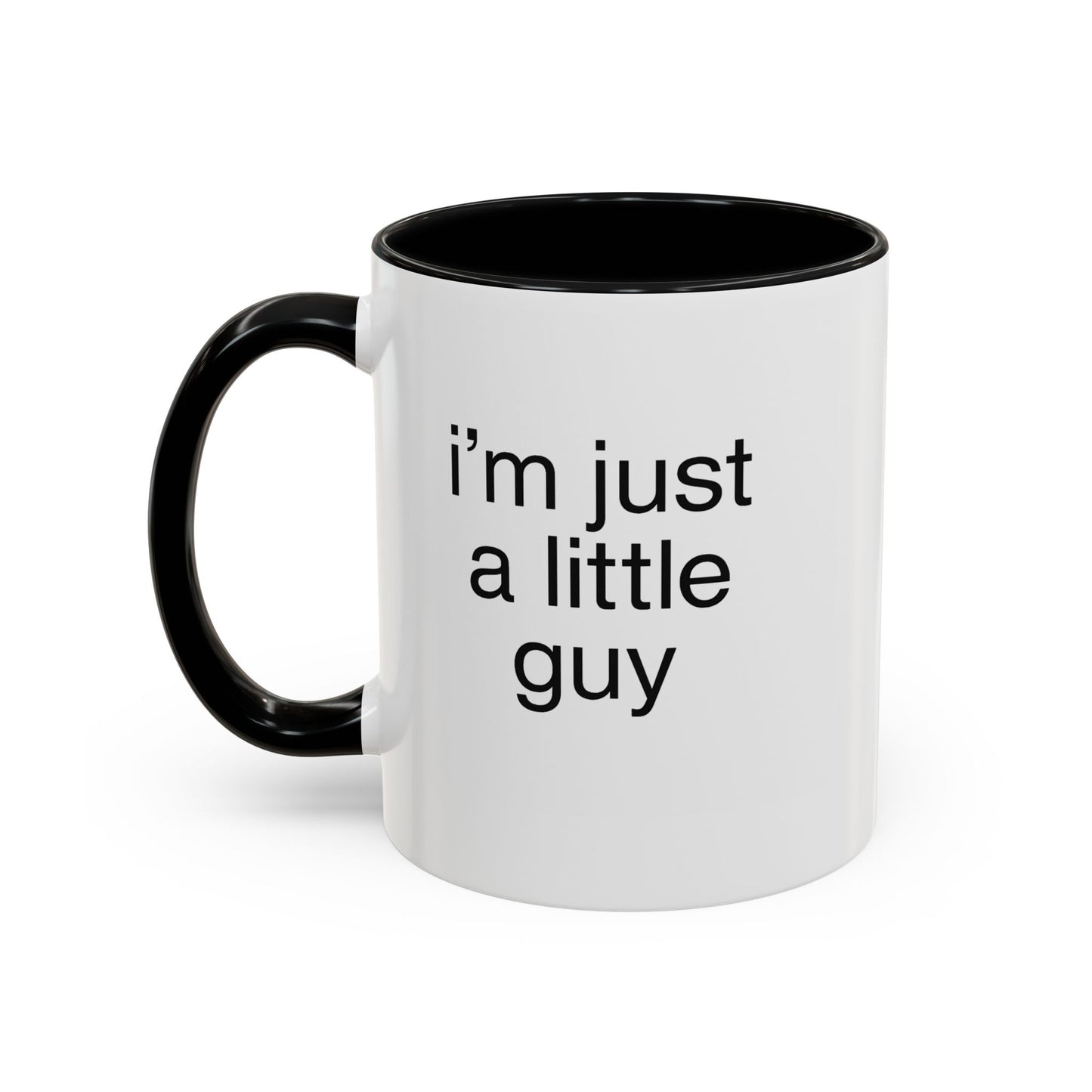 I'm just a little guy, Cute Coffee Mug, Perfect Gift for Friends, Office Humor, Funny Mug, Funny Sister Gift, Tea Lover's Cup