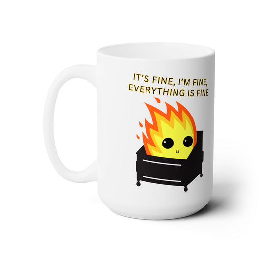 Rx for Laughter, It's Fine, I'm Fine, Everything is Fine, Dumpster Fire 15oz Mug, Because Life's Chaos Deserves a Dose of Humor, Ceramic