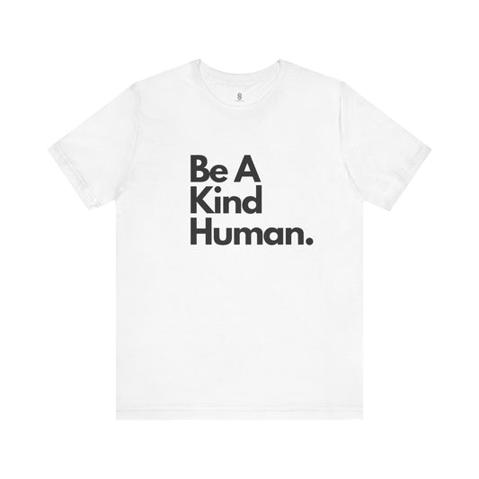 Be a Kind Human Soft T-Shirt | Spread Positivity with Comfort and Style, Unisex Jersey Short Sleeve Tee, Be Kind