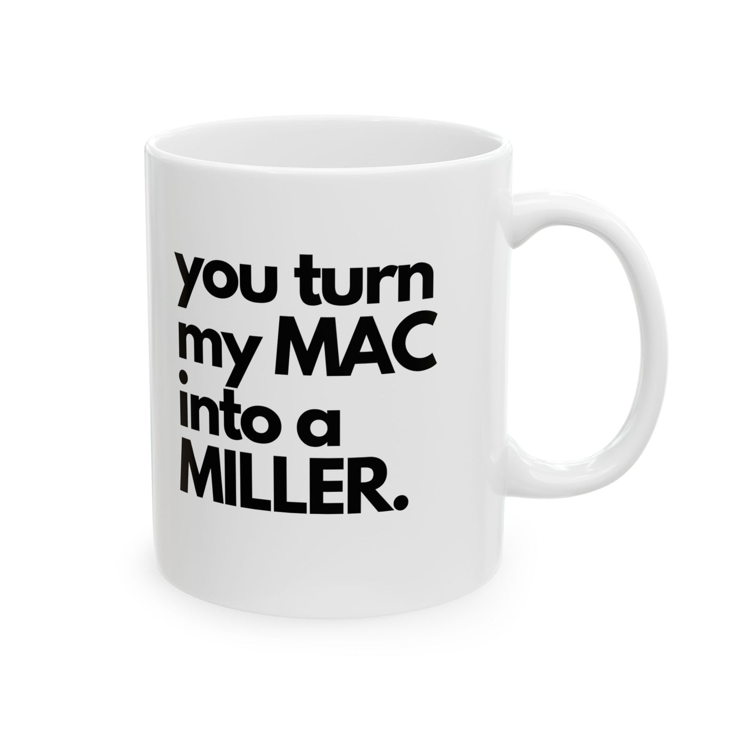 Sensual Sorcery: You Turn My MAC into a Miller Mug - Embrace the Alluring Intubation Dance, Ceramic Mug 11oz