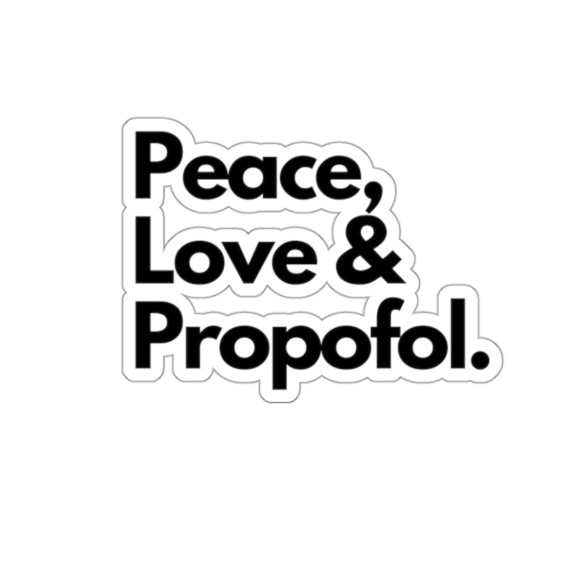 Spread Peace, Love and Propofol - Whimsical Sticker for Healthcare Heroes, Die-Cut Stickers