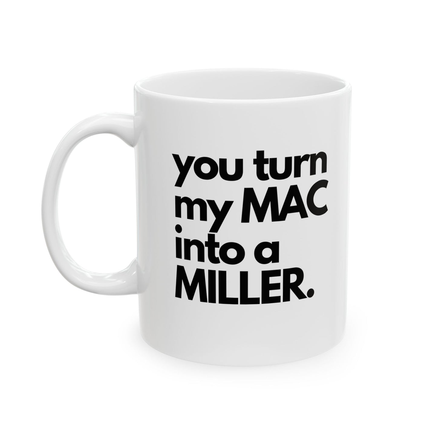 Sensual Sorcery: You Turn My MAC into a Miller Mug - Embrace the Alluring Intubation Dance, Ceramic Mug 11oz