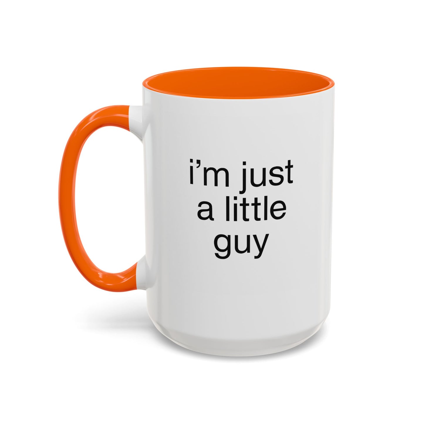I'm just a little guy, Cute Coffee Mug, Perfect Gift for Friends, Office Humor, Funny Mug, Funny Sister Gift, Tea Lover's Cup