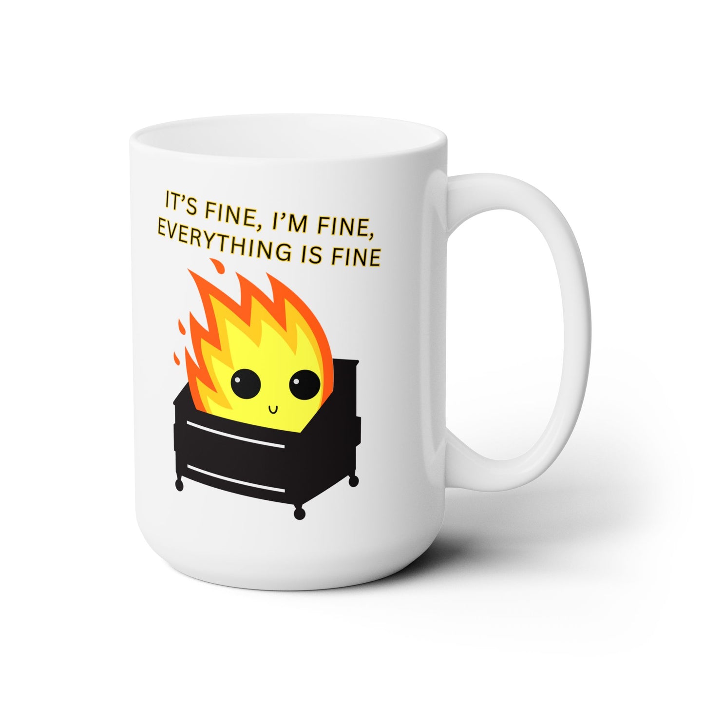 Rx for Laughter, It's Fine, I'm Fine, Everything is Fine, Dumpster Fire 15oz Mug, Because Life's Chaos Deserves a Dose of Humor, Ceramic