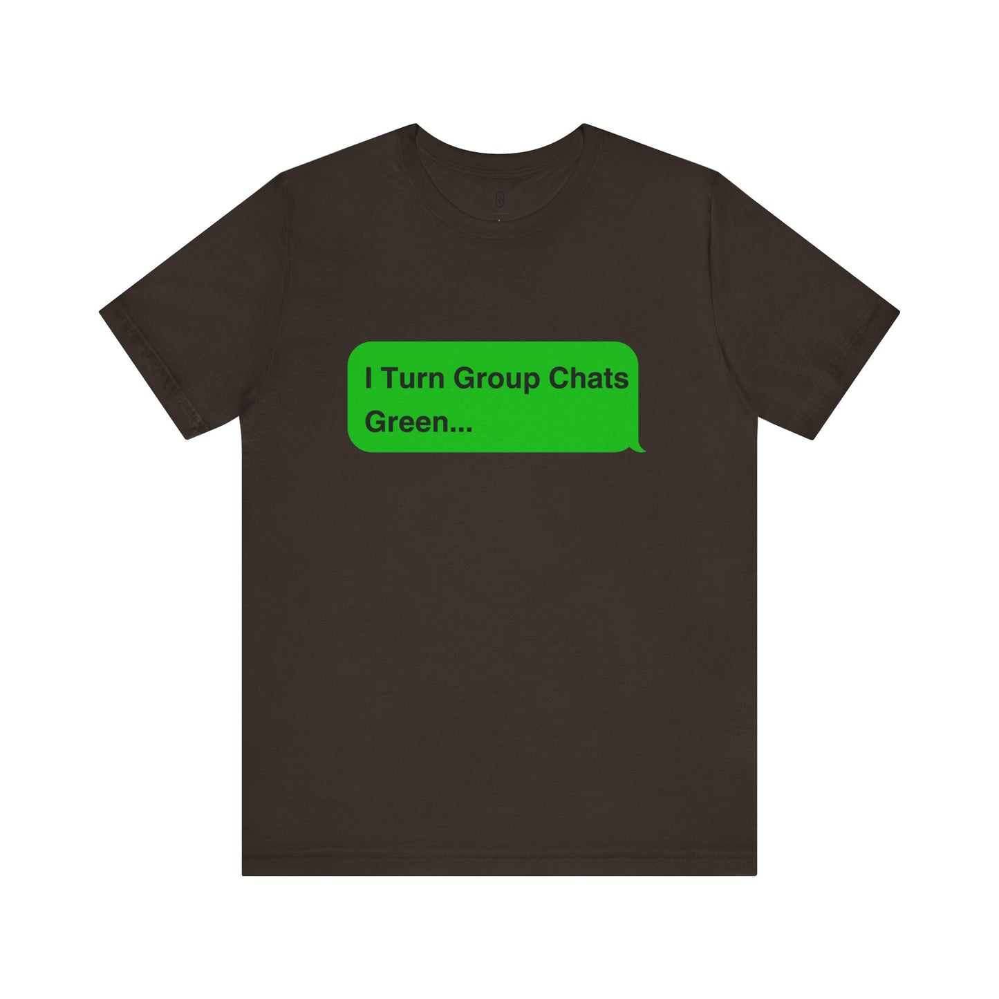 I Turn Group Chats Green: Embrace the Messenger Guru within You!, Unisex Jersey Short Sleeve Tee, Android, Apple, Imessage
