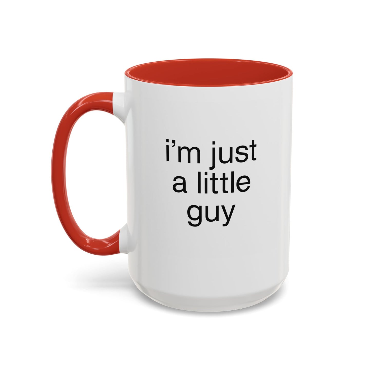 I'm just a little guy, Cute Coffee Mug, Perfect Gift for Friends, Office Humor, Funny Mug, Funny Sister Gift, Tea Lover's Cup