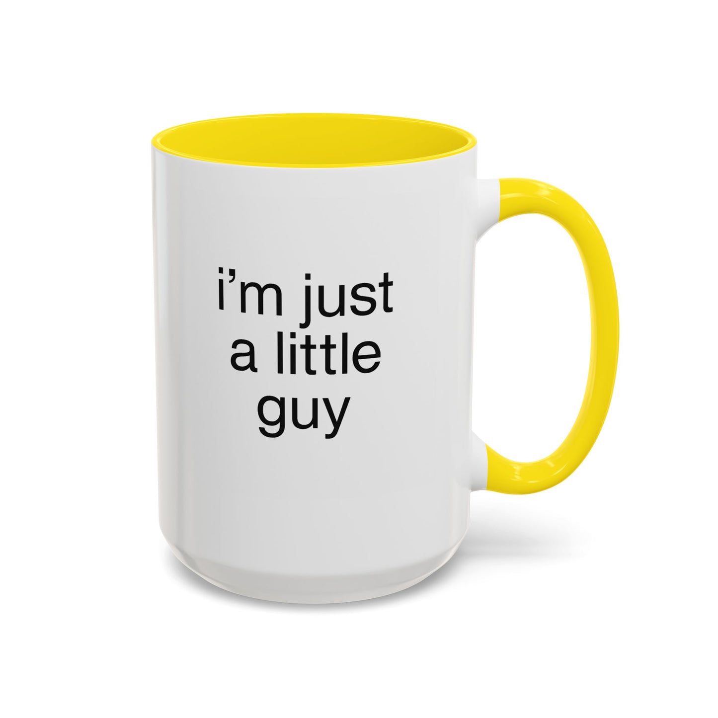I'm just a little guy, Cute Coffee Mug, Perfect Gift for Friends, Office Humor, Funny Mug, Funny Sister Gift, Tea Lover's Cup
