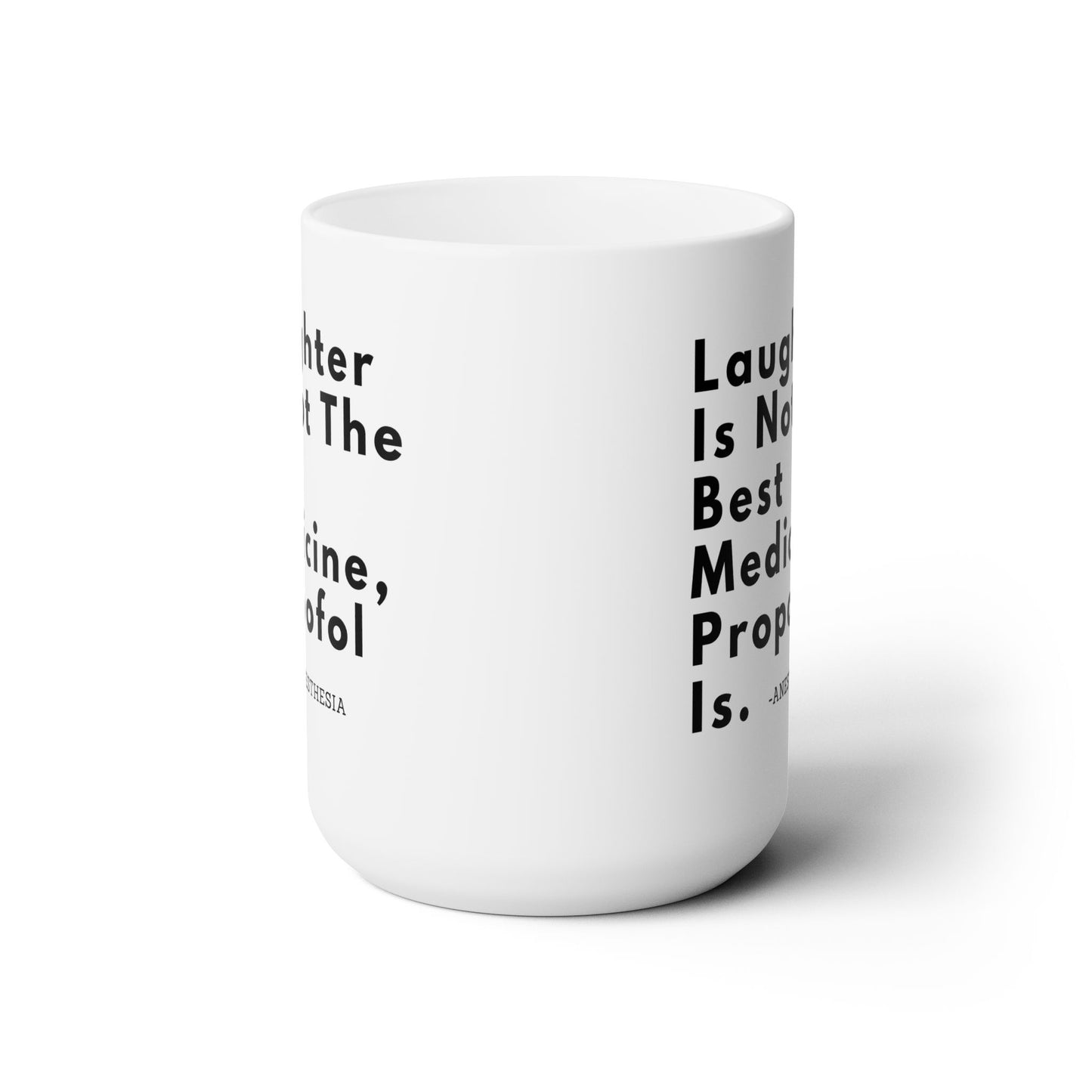 Shocking Humor, Laughter Is Not The Best Medicine, Propofol Is, Ceramic Mug 15oz, Anesthesia Pride