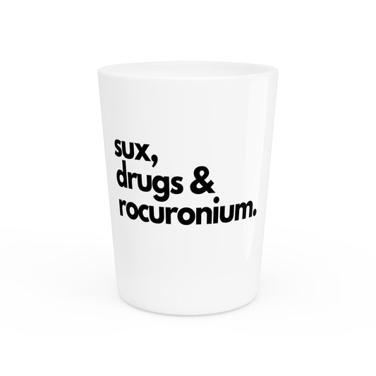 Sux, Drugs & Rocuronium: The Rx for Medical Merriment Shot Glass, Shot Glass, CRNA, Anesthesia, Airway Management