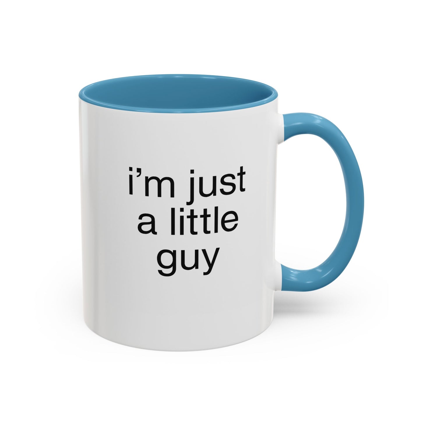 I'm just a little guy, Cute Coffee Mug, Perfect Gift for Friends, Office Humor, Funny Mug, Funny Sister Gift, Tea Lover's Cup