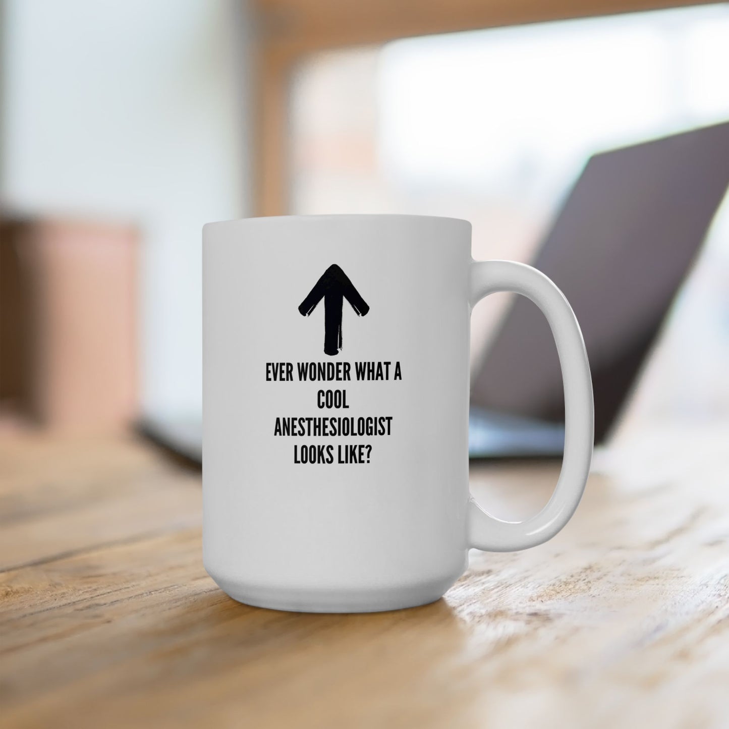 Unveiling the Coolest Anesthesiologist: Ever Wonder Mug with Up Arrow - Seductive & Playful Charm, Ceramic Mug 15oz
