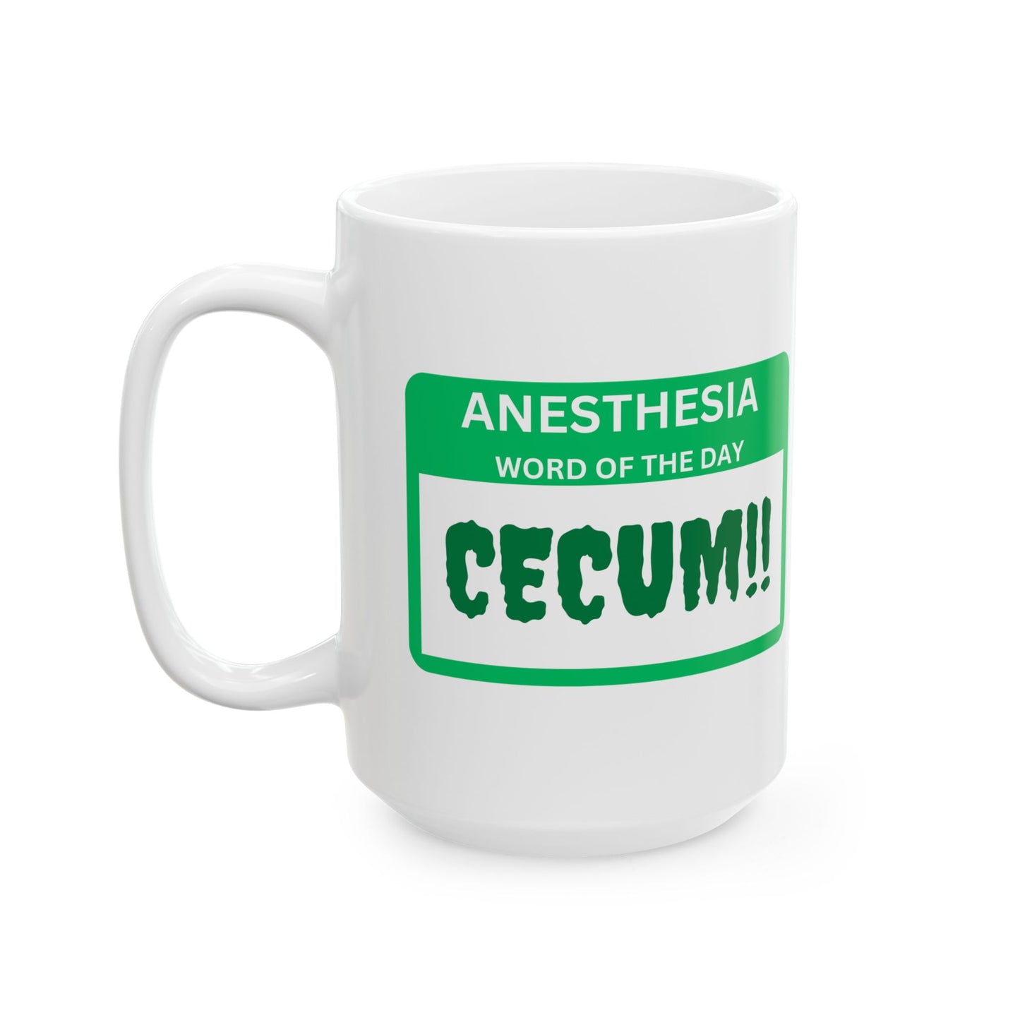 Anesthesia Word of the Day CECUM Funny 15 oz Mug Perfect for GI and Endoscopy Professionals