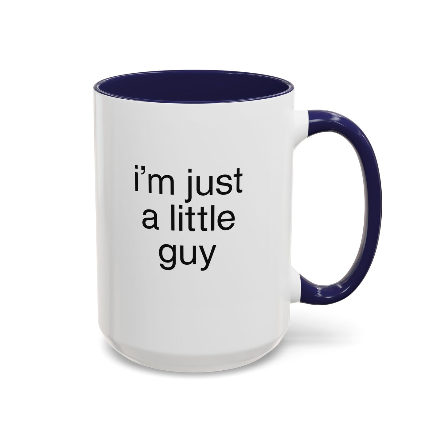 I'm just a little guy, Cute Coffee Mug, Perfect Gift for Friends, Office Humor, Funny Mug, Funny Sister Gift, Tea Lover's Cup