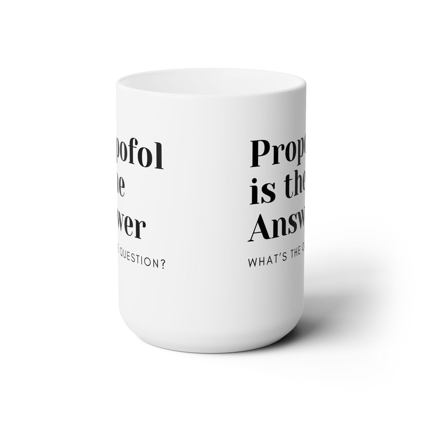 Propofol Pizzazz, Elevate Your Mug Game with the Propofol is the Answer 15oz White Wonder, An Anesthesia Comedy Essential, Ceramic Mug, ER