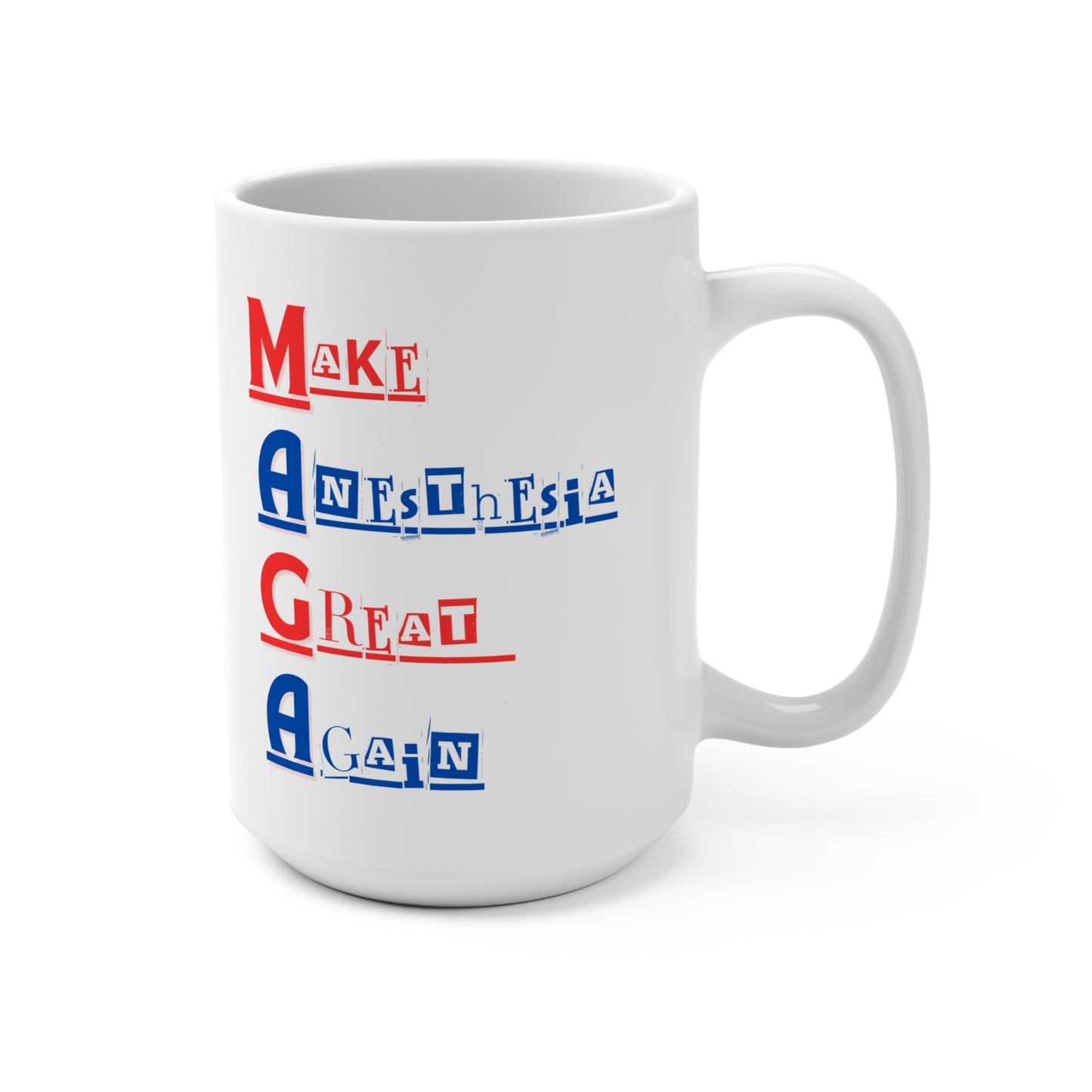 Unleash the Laughter, The Make Anesthesia Great Again 15 oz Mug, Sip, Smile, and MAGA in Every Procedure, Mug 15oz