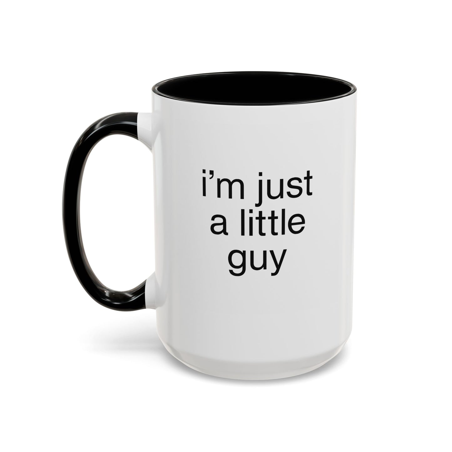 I'm just a little guy, Cute Coffee Mug, Perfect Gift for Friends, Office Humor, Funny Mug, Funny Sister Gift, Tea Lover's Cup