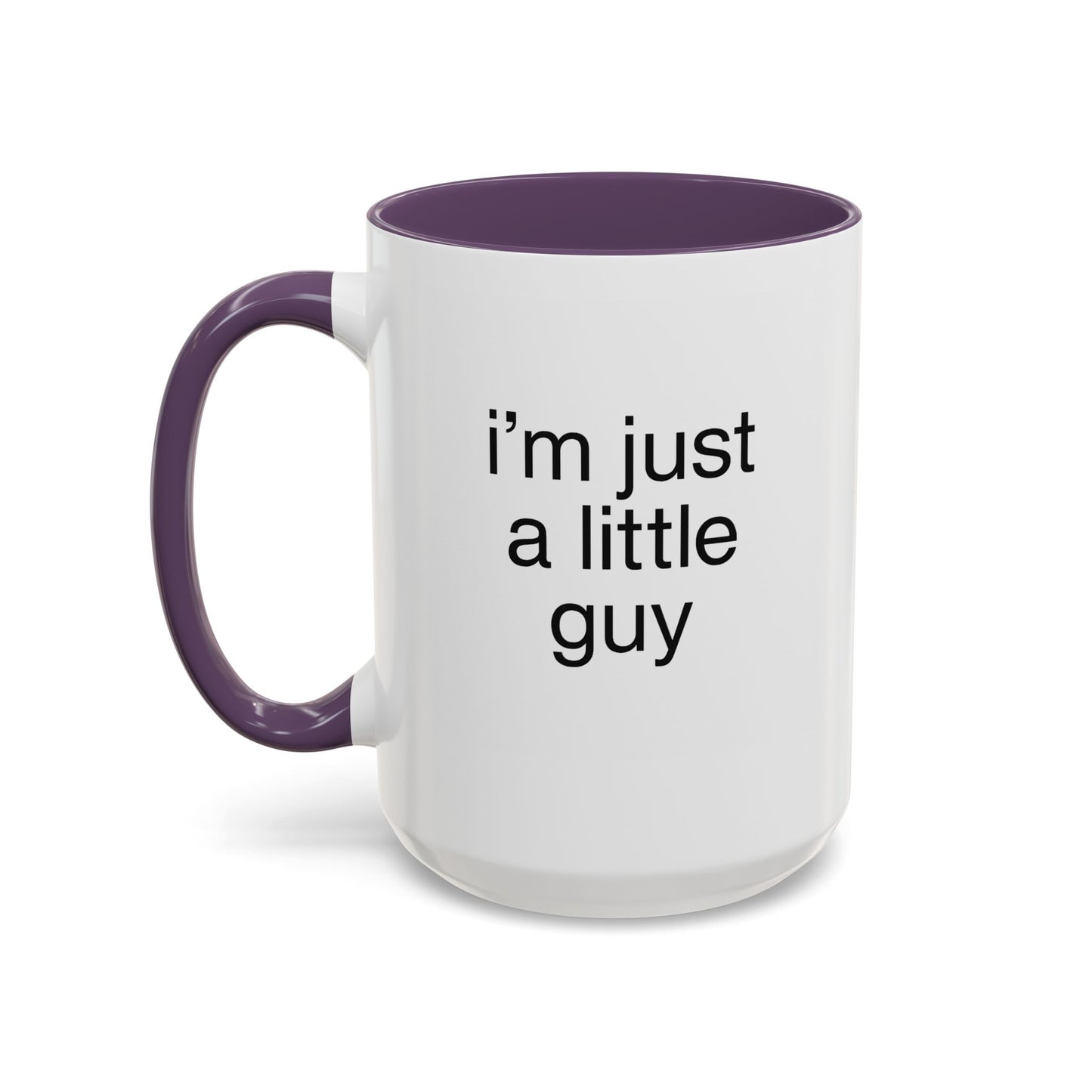 I'm just a little guy, Cute Coffee Mug, Perfect Gift for Friends, Office Humor, Funny Mug, Funny Sister Gift, Tea Lover's Cup