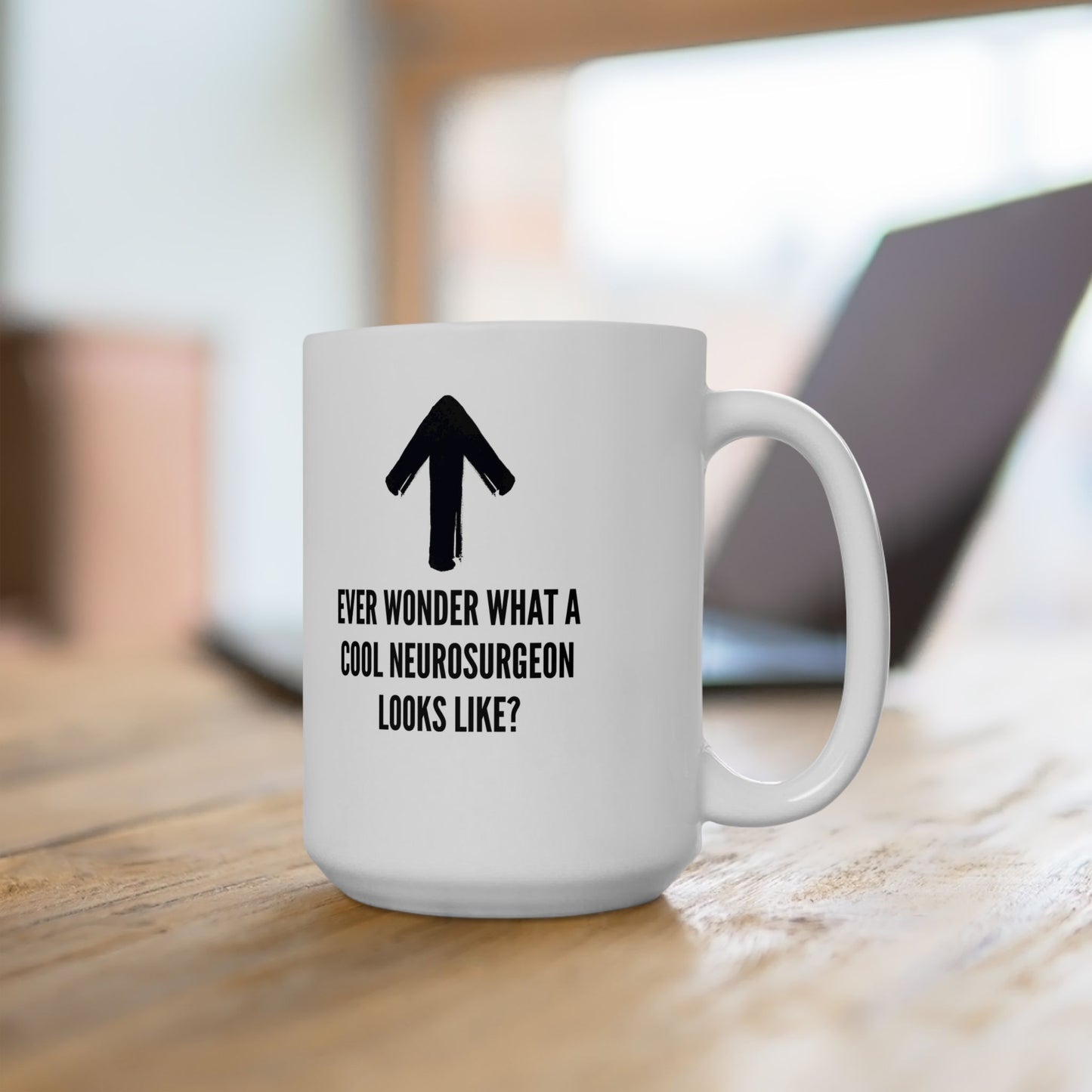 Unveil Elegance and Expertise: Cool Neurosurgeon Mug with Up Arrow - A Provocative Tribute to Medical Mastery, Ceramic Mug 15oz