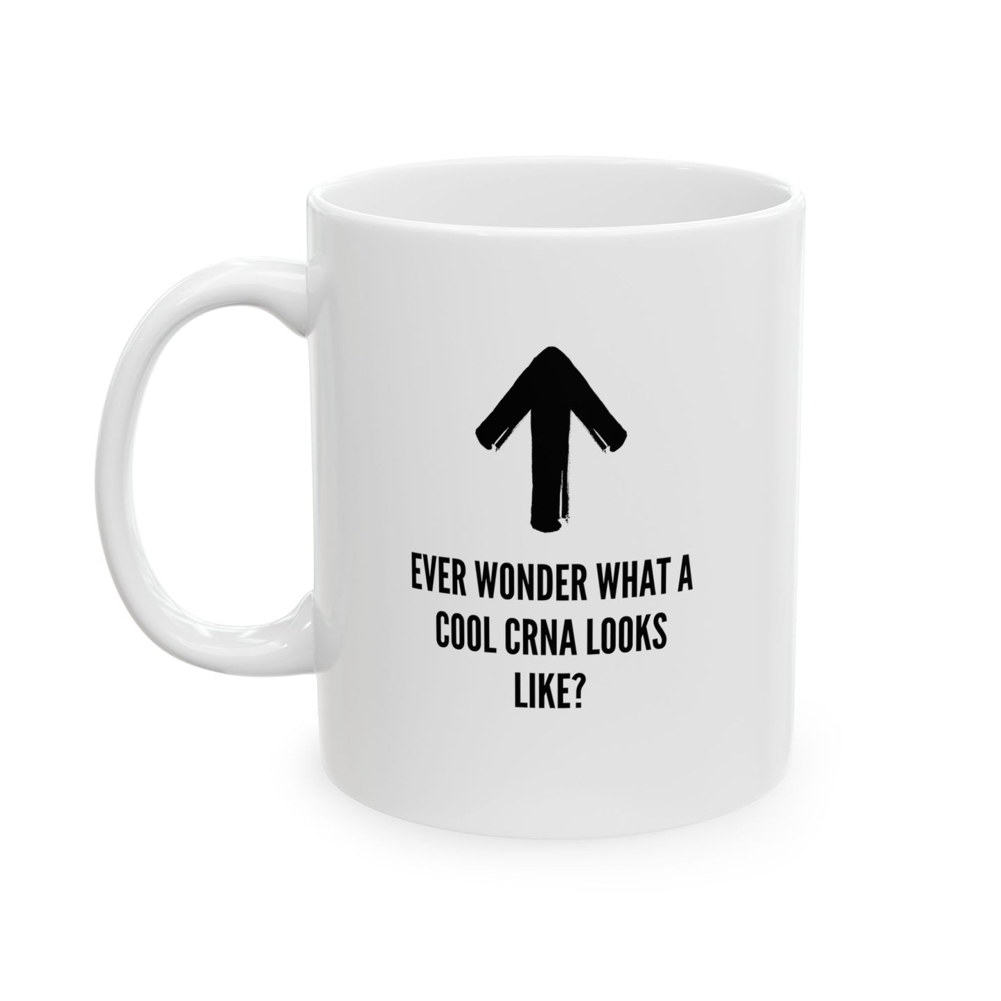 Unveiling the Coolest CRNA: Ever Wonder Mug with Up Arrow - Seductive & Playful Charm, Ceramic Mug 11oz