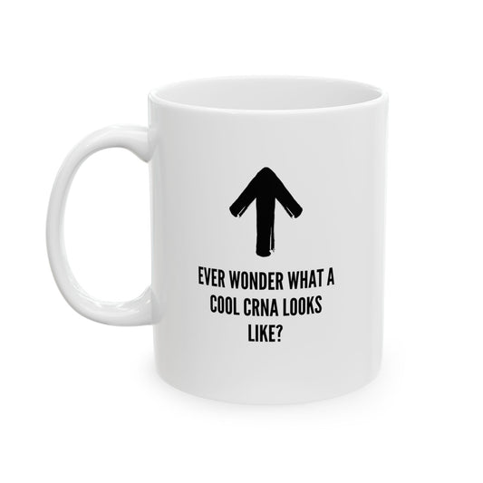 Unveiling the Coolest CRNA: Ever Wonder Mug with Up Arrow - Seductive & Playful Charm, Ceramic Mug 11oz