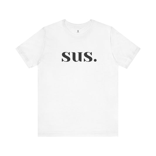 Sus T-Shirt: Unleash Your Seductive Allure with a Tantalizing Tease!, Unisex Jersey Short Sleeve Tee