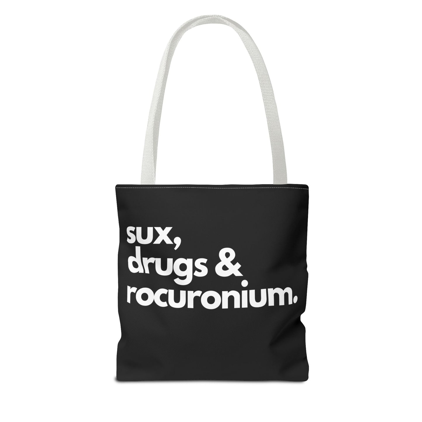 Sux, Drugs & Rocuronium, Tote Trio of sizes, Injecting Humor into Every Size 13 x 13, 16 x 16, 18 x 18