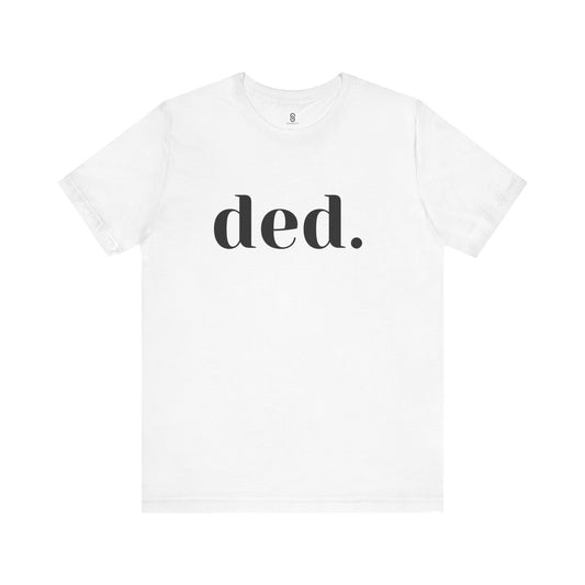Unleash the Spice: 'Ded.' Soft Tee - Embrace the Savage Gen Z Vibe, Unisex Jersey Short Sleeve Tee
