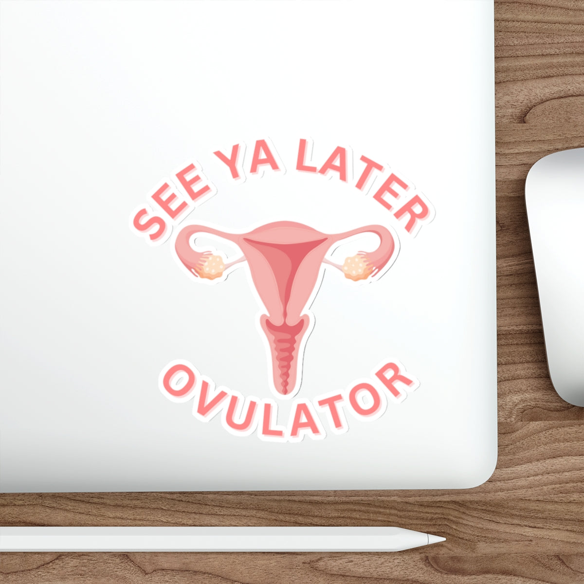 See Ya Later Ovulator: A Hilariously Heartwarming Sticker for Uterine Champions Everywhere, Hysterectomy, Cancer, Survivor, Die-Cut Stickers