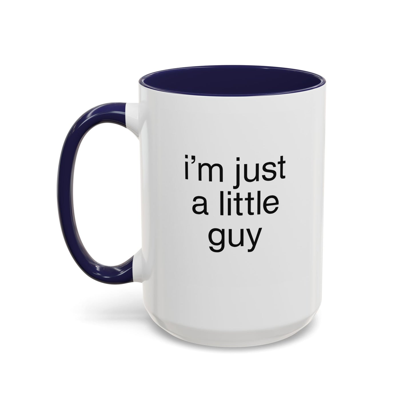 I'm just a little guy, Cute Coffee Mug, Perfect Gift for Friends, Office Humor, Funny Mug, Funny Sister Gift, Tea Lover's Cup